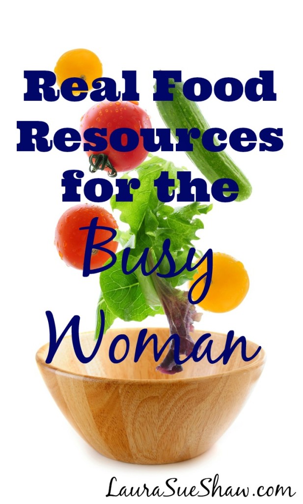 Real Food Resources for the Busy Woman