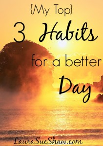 My Top 3 Habits for a Better Day