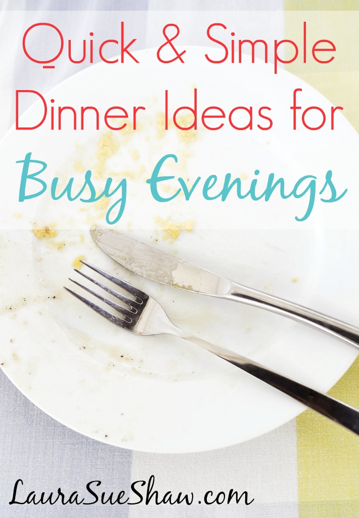 Quick & Simple Dinner Ideas for Busy Evenings