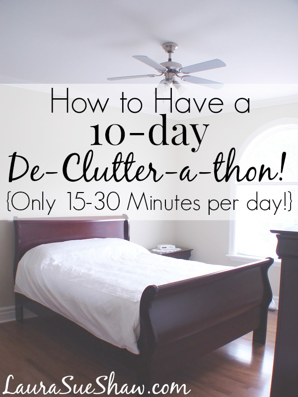 How to Have a 10 Day De-Clutter-a-thon (Only 15 – 30 minutes per day!)