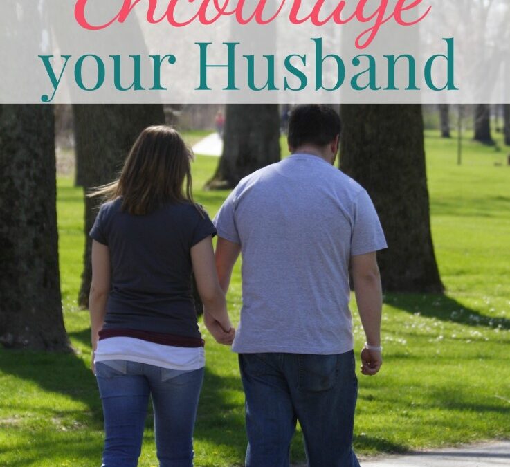 5 Ways to Encourage Your Husband