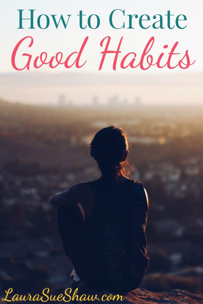 How to Create Good Habits