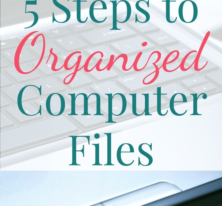 5 Steps to Organized Computer Files