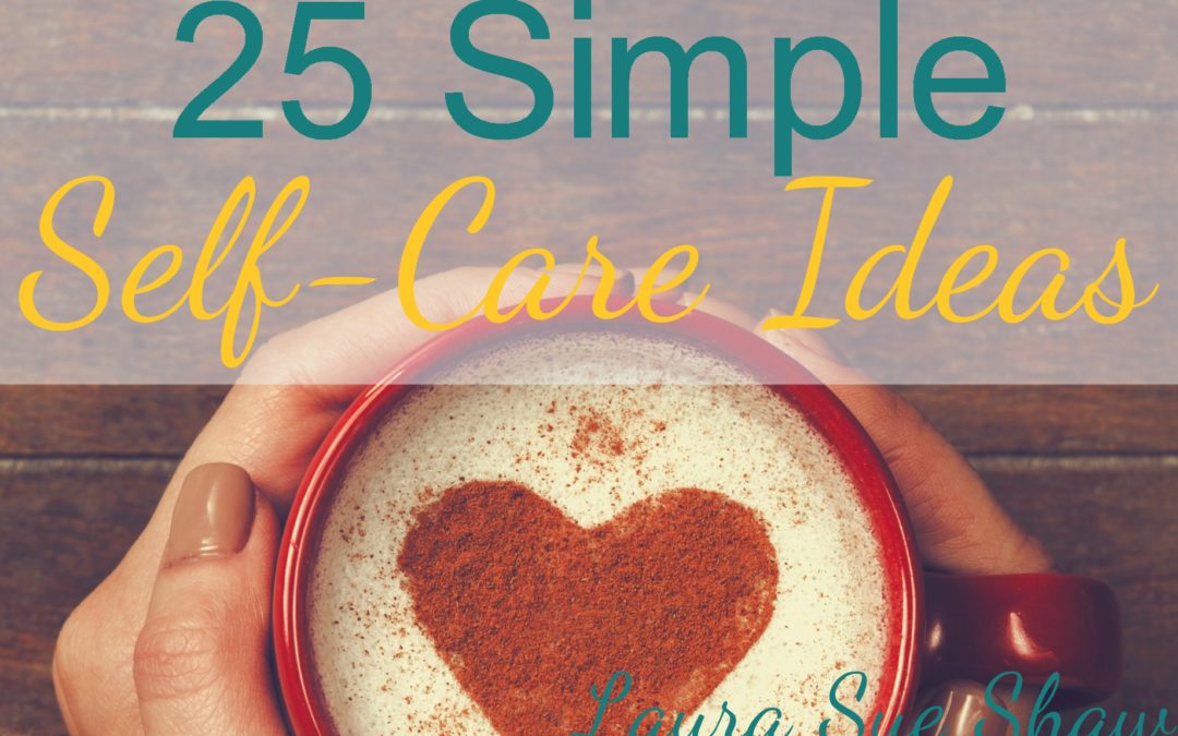 25 Simple Self-Care Ideas