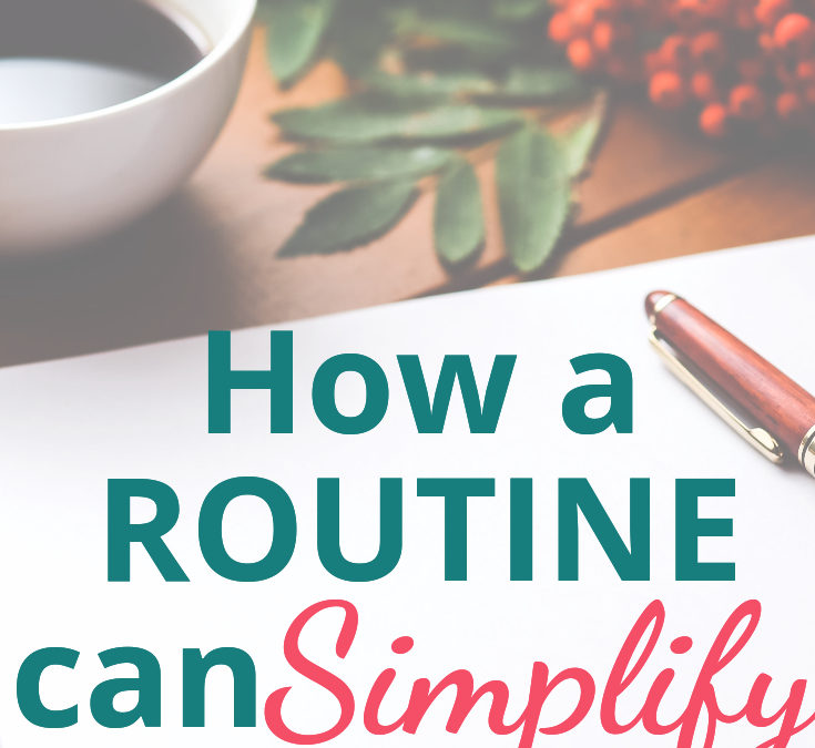 How to Simplify Your Life with Routines