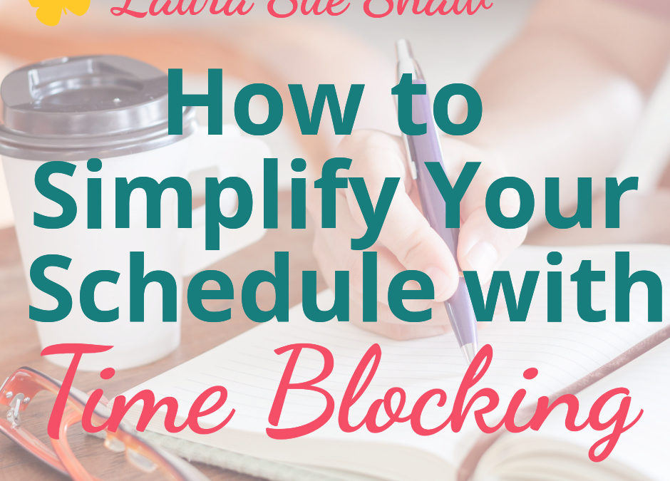 How to Simplify Your Schedule with Time Blocking