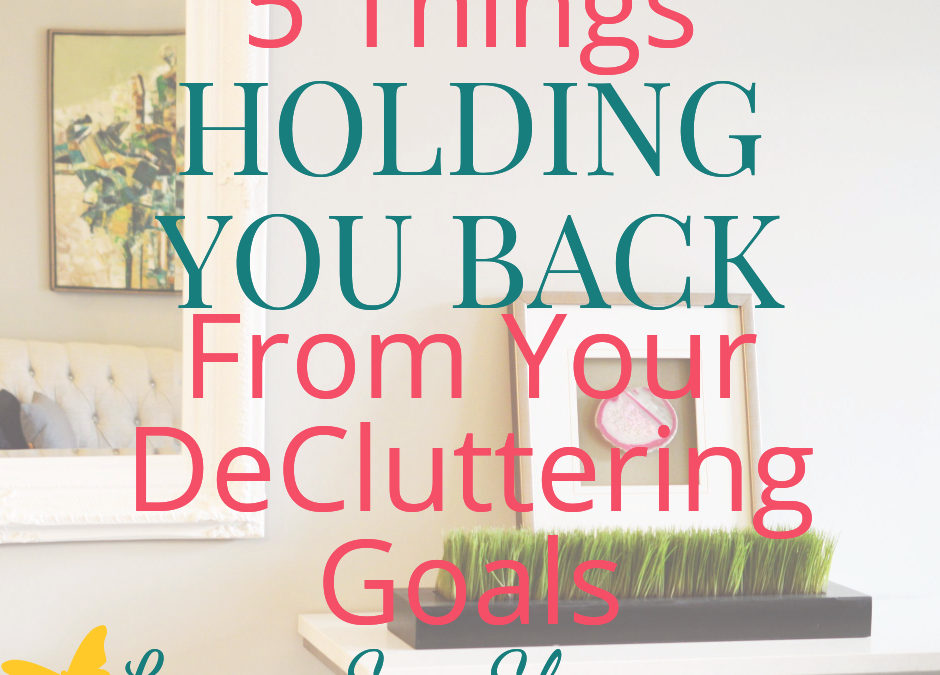 5 reasons you haven’t reached your decluttering goals