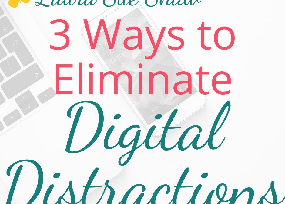 3 Ways to Eliminate Digital Distractions so You Can Focus on What Matters
