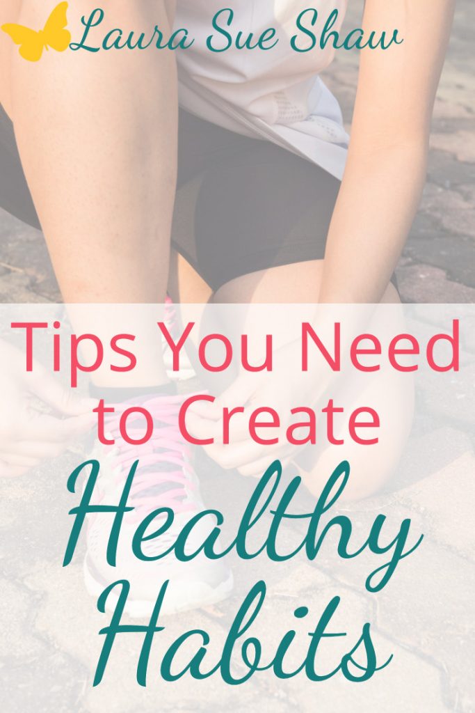 How to Create Healthy Habits | 10+ Ideas to Get Started