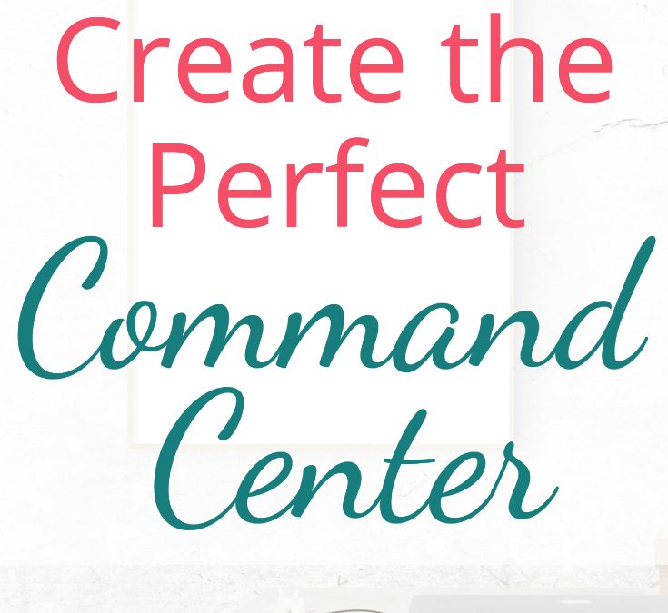 How to Create the Perfect Command Center