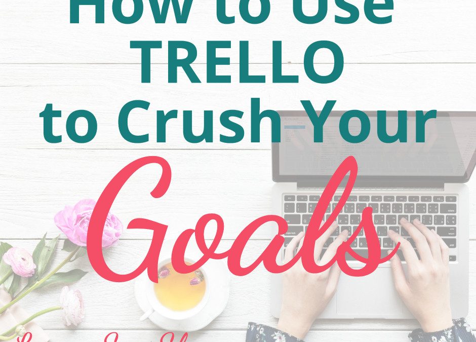 How to use Trello to Crush Your Goals