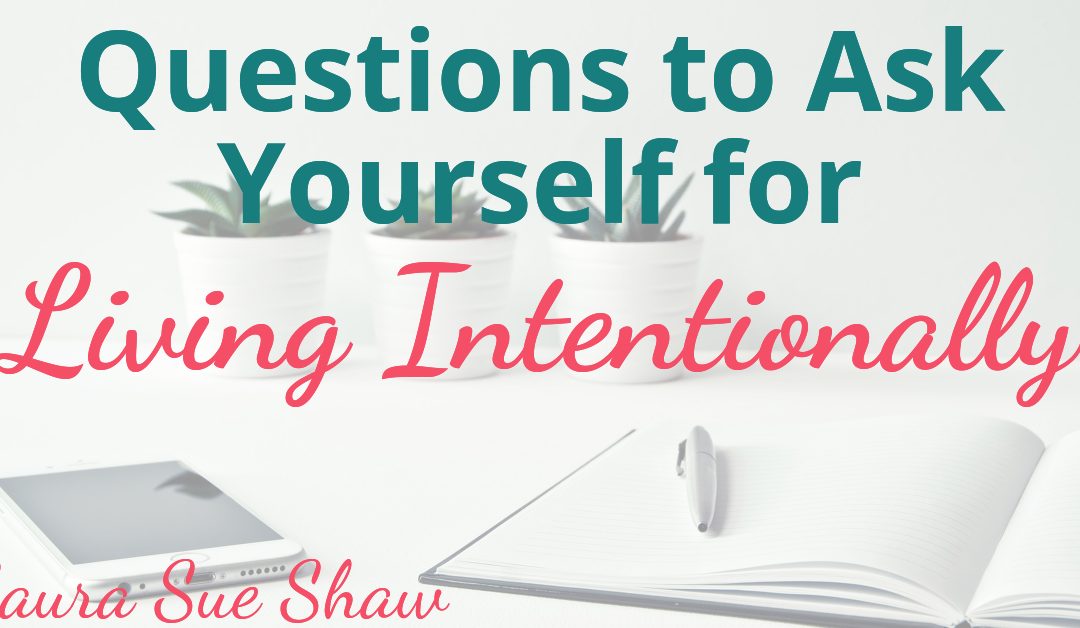 Questions to Ask Yourself for Living Intentionally