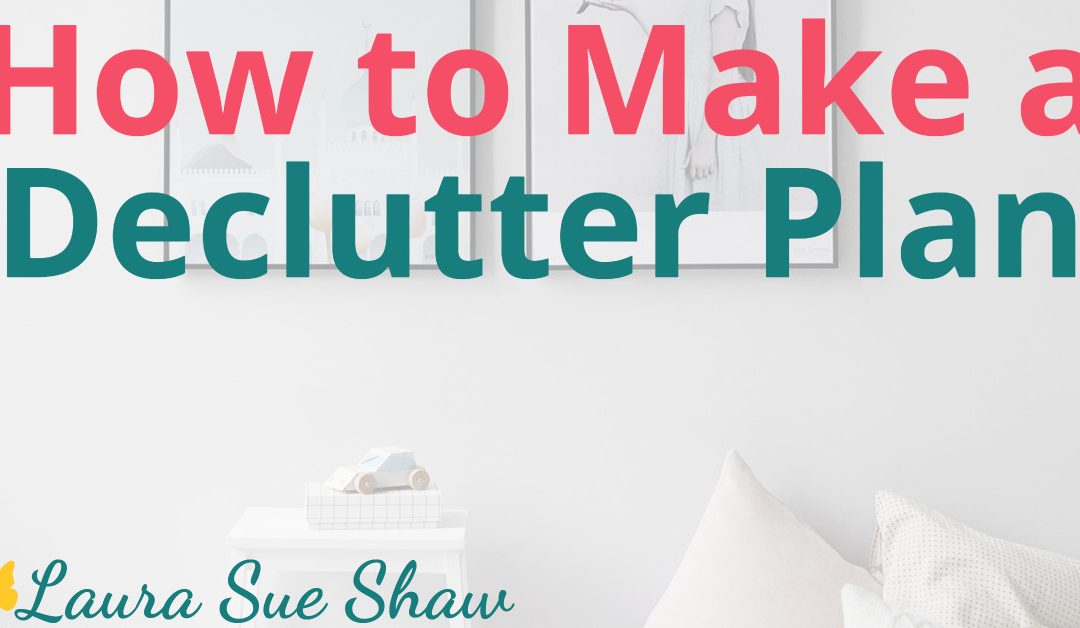 How to Make a Decluttering Plan