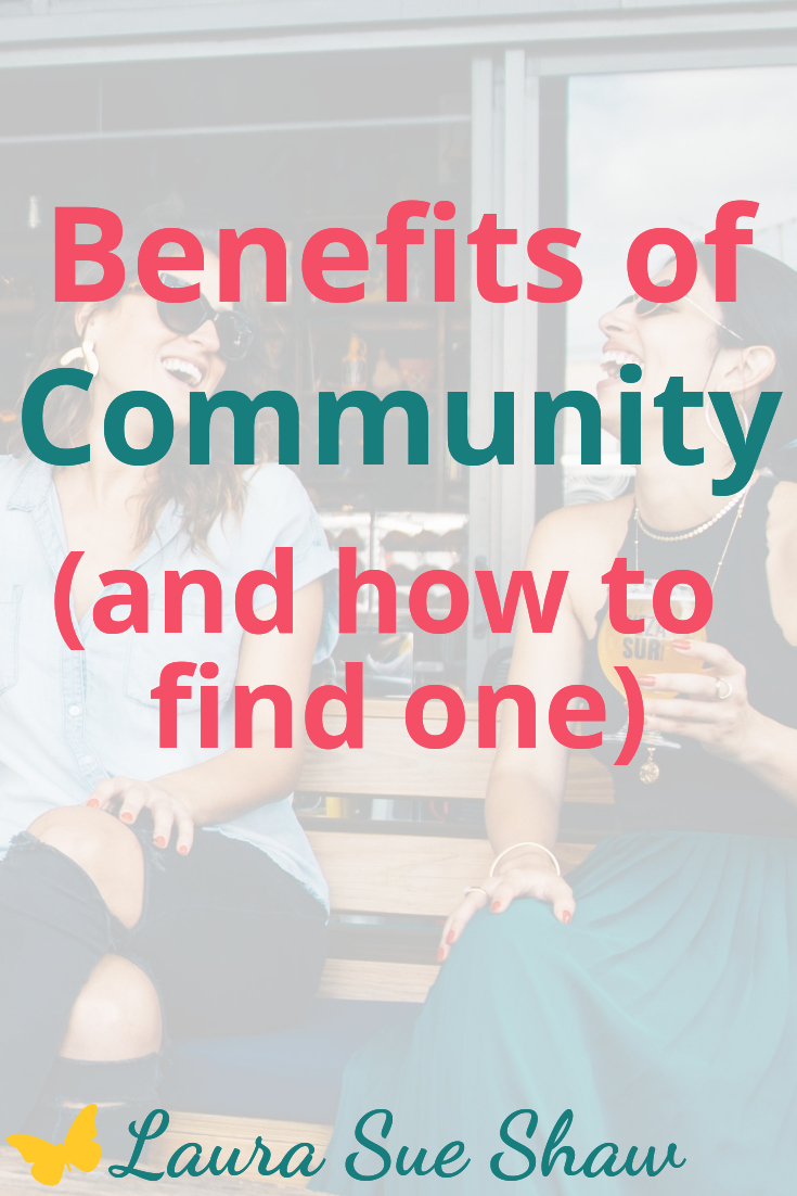 Having a community of friends can add so much value to our lives. Learn the benefits of community and how to find one of your own.
