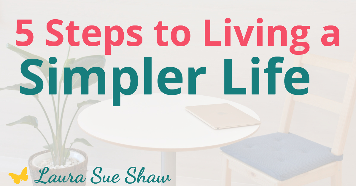5 Steps to Living a Simpler Life
