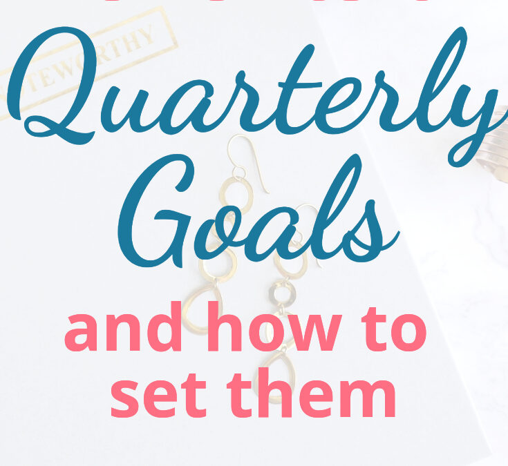Benefits of Quarterly Goals and How to Set Them