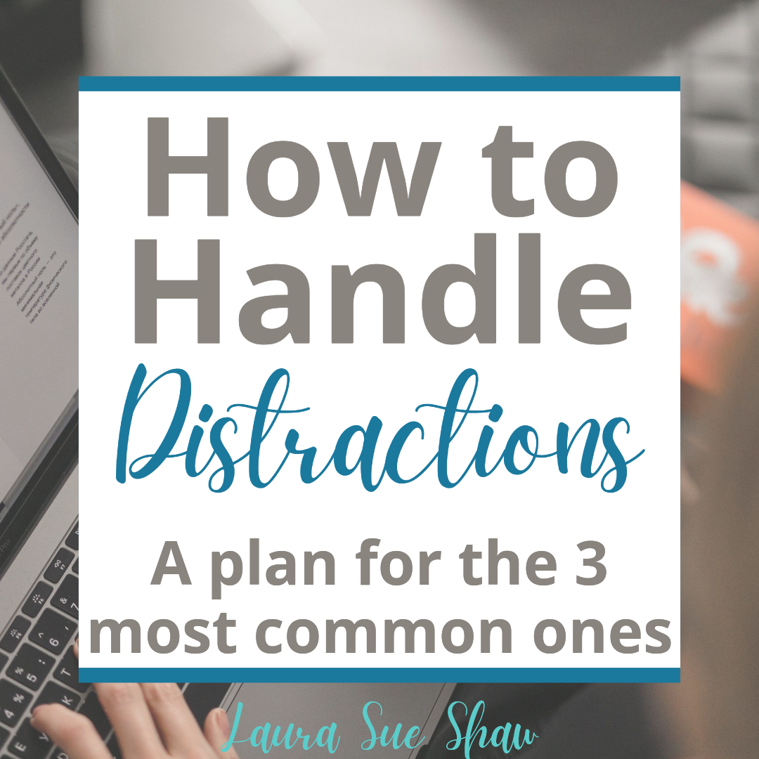 how-to-handle-distractions-a-plan-for-the-3-most-common-ones