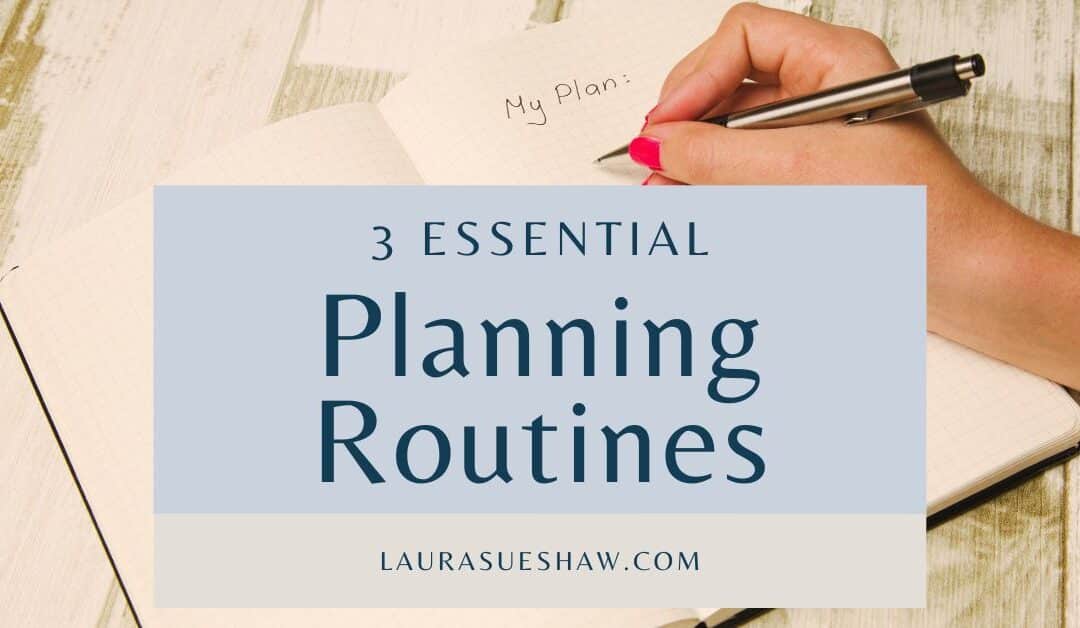 3 Essential Planning Routines for More Organized Days