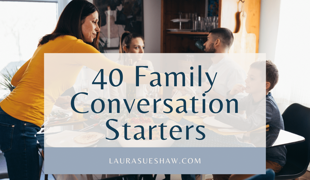 40 Family Conversation Starters