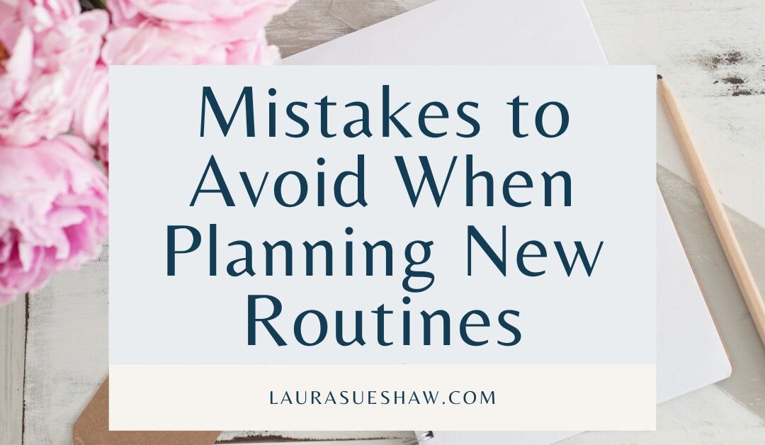 Mistakes to Avoid When Creating New Routines